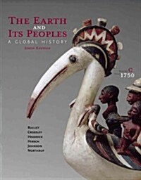 The Earth and Its Peoples, Volume C: Since 1750: A Global History (Paperback, 6)