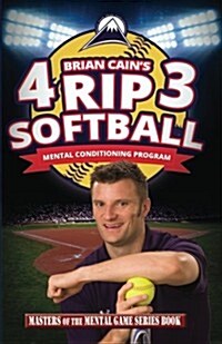 Brian Cains 4rip3 Softball: Mental Conditioning Program (Paperback)