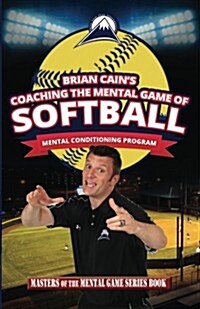 Coaching the Mental Game of Softball (Paperback)