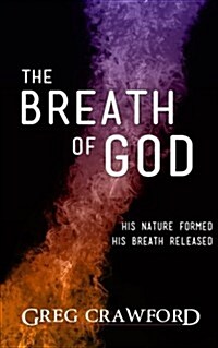 The Breath of God: His Nature Formed His Breath Released (Paperback)