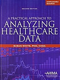 Practical Approach to Analyzing Healthcare Data (Paperback, 2, Revised)