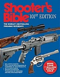 [중고] Shooter‘s Bible, 101st Edition: The World‘s Bestselling Firearms Reference (Paperback, 101)