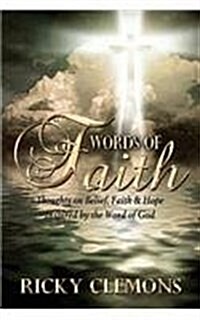 Words of Faith - Thoughts on Belief, Faith & Hope Inspired by the Word of God (Paperback)