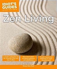 Zen Living: A Simple Explanation of the Meaning of Zen and What It Offers (Paperback)
