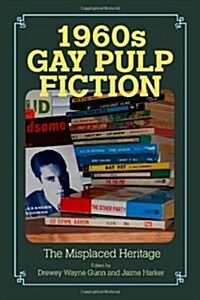 1960s Gay Pulp Fiction: The Misplaced Heritage (Paperback)