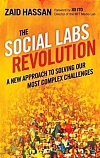 The Social Labs Revolution: A New Approach to Solving Our Most Complex Challenges (Paperback)