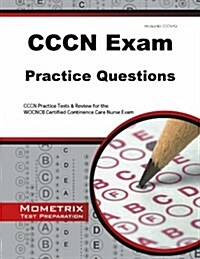 CCCN Exam Practice Questions: CCCN Practice Tests & Review for the WOCNCB Certified Continence Care Nurse Exam (Paperback)
