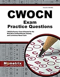 CWOCN Exam Practice Questions: CWOCN Practice Tests & Review for the WOCNCB Certified Wound, Ostomy, and Continence Nurse Exam (Paperback)