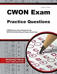 CWON Exam Practice Questions: CWON Practice Tests & Review for the WOCNCB Certified Wound Ostomy Nurse Exam (Paperback)