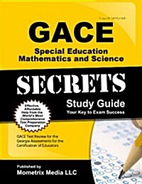 GACE Special Education: Mathematics and Science Secrets Study Guide: GACE Test Review for the Georgia Assessments for the Certification of Educators (Paperback)