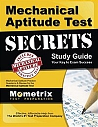 Mechanical Aptitude Test Secrets Study Guide: Mechanical Aptitude Practice Questions & Review for the Mechanical Aptitude Exam (Paperback)