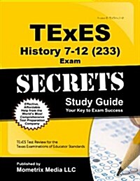 TExES History 7-12 (233) Secrets Study Guide: TExES Test Review for the Texas Examinations of Educator Standards (Paperback)