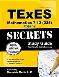 TExES Mathematics 7-12 (235) Secrets Study Guide: TExES Test Review for the Texas Examinations of Educator Standards (Paperback)
