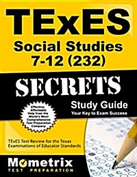 TExES Social Studies 7-12 (232) Secrets Study Guide: TExES Test Review for the Texas Examinations of Educator Standards (Paperback)