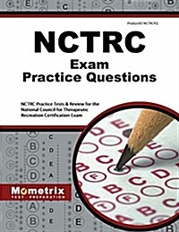 NCTRC Exam Practice Questions: NCTRC Practice Tests & Review for the National Council for Therapeutic Recreation Certification Exam (Paperback)