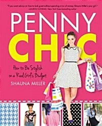 [중고] Penny Chic: How to Be Stylish on a Real Girl‘s Budget (Hardcover)