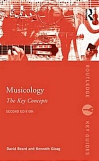 Musicology: The Key Concepts (Paperback, 2 ed)