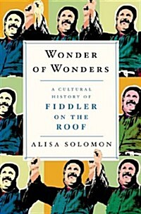 Wonder of Wonders: A Cultural History of Fiddler on the Roof (Paperback)