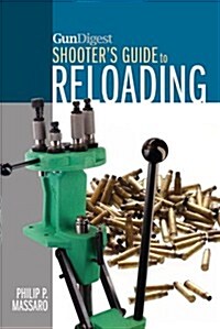 Gun Digest Shooters Guide to Reloading (Paperback)