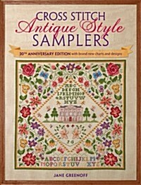 Cross Stitch Antique Style Samplers : 30th anniversary edition with brand new charts and designs (Paperback, Anniversary edition)