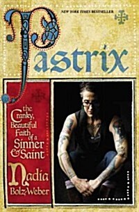 Pastrix: The Cranky, Beautiful Faith of a Sinner & Saint (Paperback)