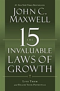 The 15 Invaluable Laws of Growth: Live Them and Reach Your Potential (Paperback)
