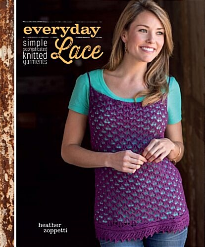Everyday Lace: Simple, Sophisticated Knitted Garments (Paperback)