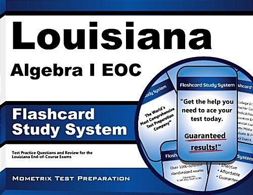 Louisiana Algebra I Eoc Flashcard Study System: Louisiana Eoc Test Practice Questions & Exam Review for the Louisiana End-Of-Course Exams (Other)