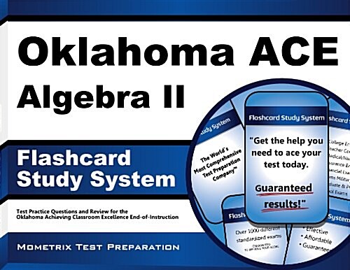 Oklahoma Ace Algebra II Flashcard Study System: Oklahoma Ace Test Practice Questions and Exam Review for the Oklahoma Achieving Classroom Excellence E (Other)