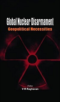 Global Nuclear Disarmament: Geopolitical Necessities (Hardcover)