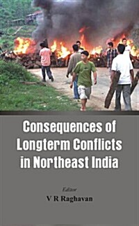 Consequences of the Long Term Conflict in the Northeast India (Hardcover)