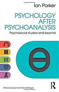 Psychology After Psychoanalysis : Psychosocial Studies and Beyond (Hardcover)