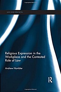 Religious Expression in the Workplace and the Contested Role of Law (Hardcover)
