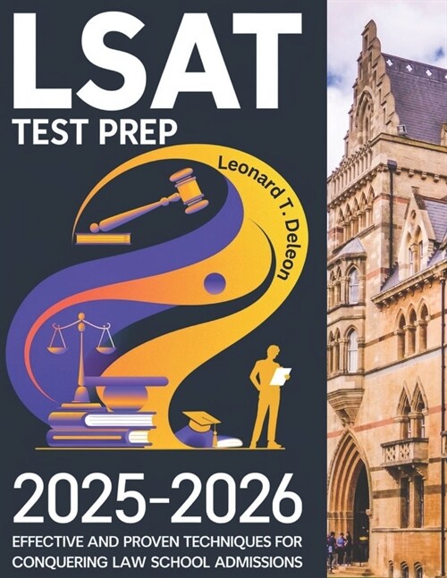 LSAT Test Prep 2025-2026: Effective and proven techniques for Conquering Law School Admissions (Paperback)
