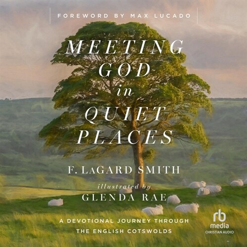 Meeting God in Quiet Places: A Devotional Journey Through the English Cotswolds (MP3 CD)