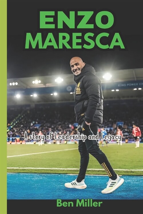 Enzo Maresca: A Story of Leadership and Legacy (Paperback)