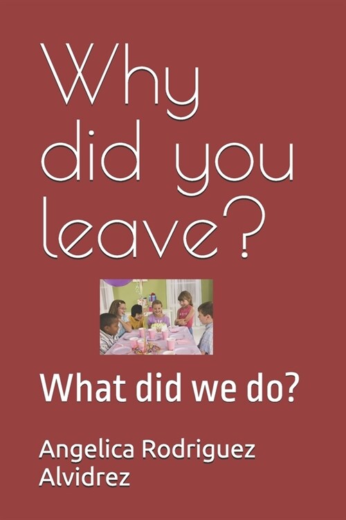 Why did you leave?: What did we do? (Paperback)