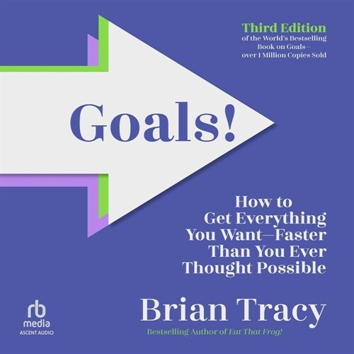 Goals! Third Edition: How to Get Everything You Want Faster Than You Ever Thought Possible (Audio CD)