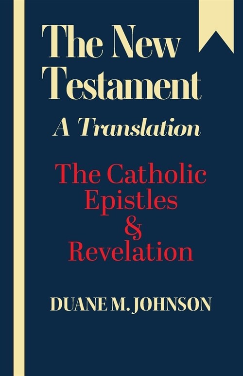 The New Testament A Translation: The Catholic Epistles & Revelation (Paperback)