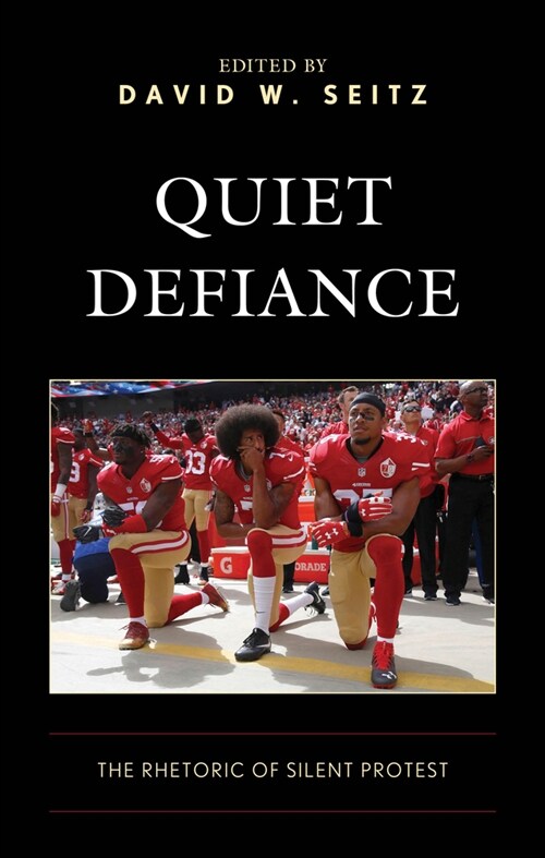 Quiet Defiance: The Rhetoric of Silent Protest (Hardcover)