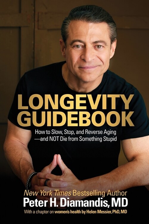 Longevity Guidebook: How to Slow, Stop, and Reverse Aging - and NOT Die from Something Stupid (Paperback)