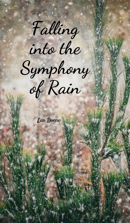 Falling into the Symphony of Rain (Hardcover)