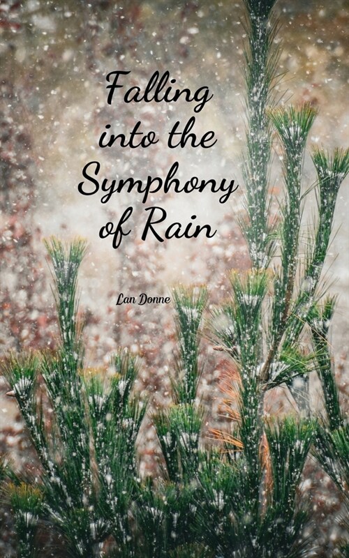 Falling into the Symphony of Rain (Paperback)