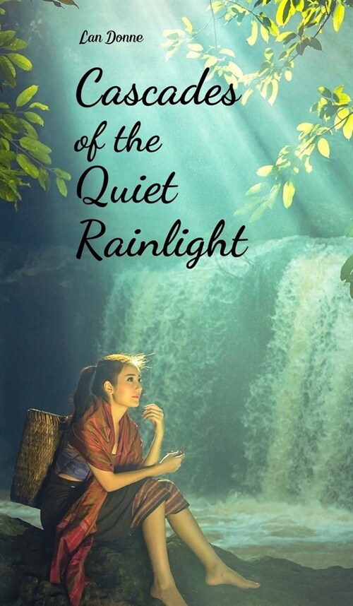 Cascades of the Quiet Rainlight (Hardcover)