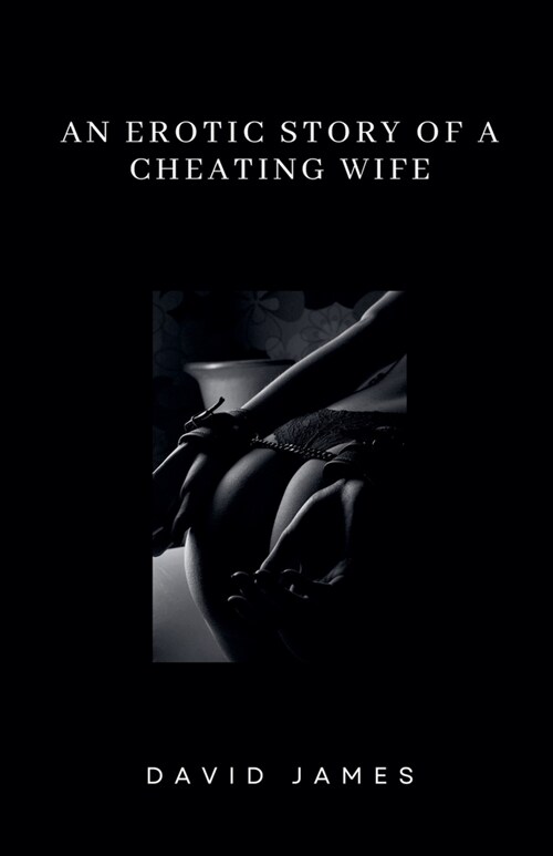 An Erotic Story of a Cheating Wife (Paperback)