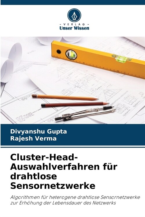 Cluster-Head-Auswahlverfahren f? drahtlose Sensornetzwerke (Paperback)