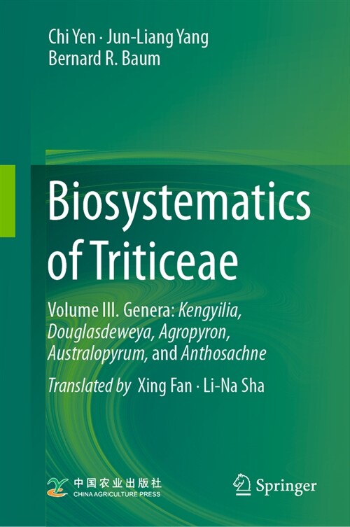 Biosystematics of Triticeae: Volume III. Genera: Kengyilia, Douglasdeweya, Agropyron, Australopyrum, and Anthosachne (Hardcover)