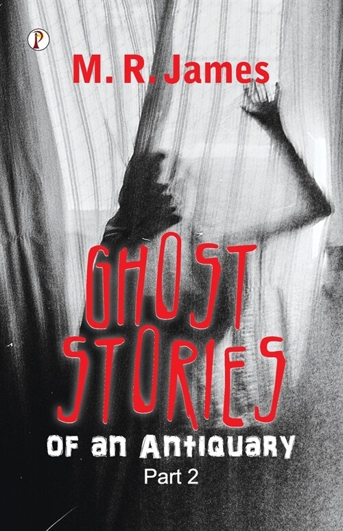 Ghost Stories of an Antiquary Part 2 (Paperback)