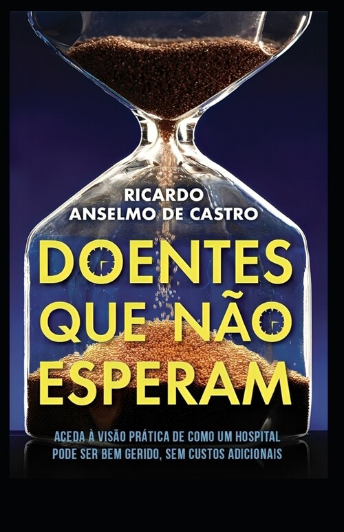 Doentes Que N? Esperam: O Guia Pr?ico Dos Hospitais (Paperback)