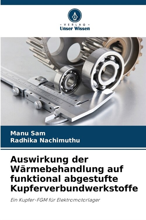 Auswirkung der W?mebehandlung auf funktional abgestufte Kupferverbundwerkstoffe (Paperback)